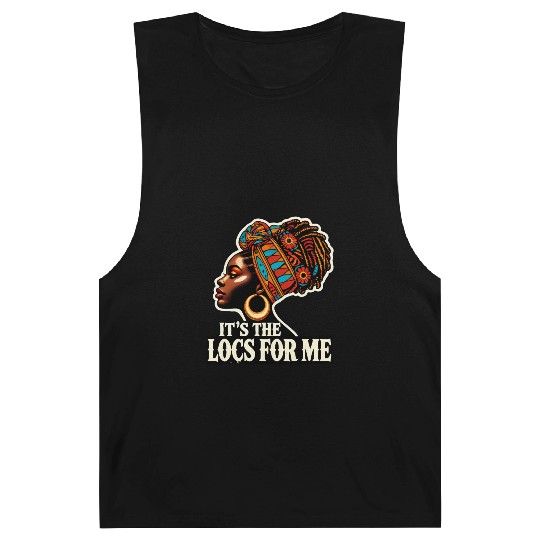 It's The Locs For Me Black History Queen African Barnard Tanks