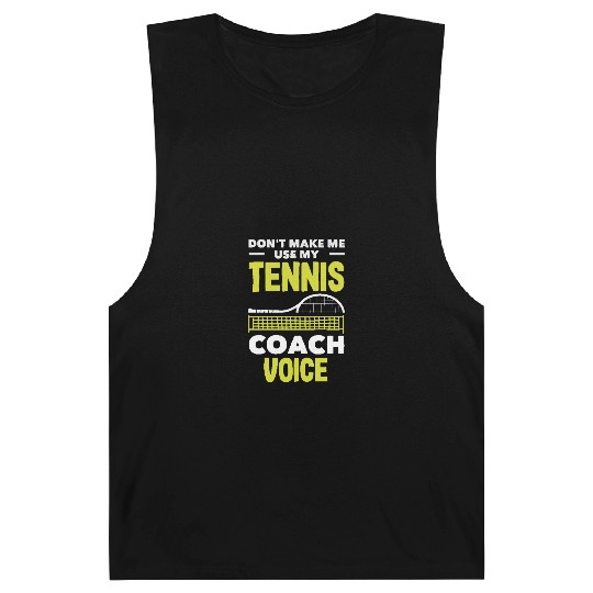 Don't Make Me Use My Tennis Trainer Voice Barnard Tanks