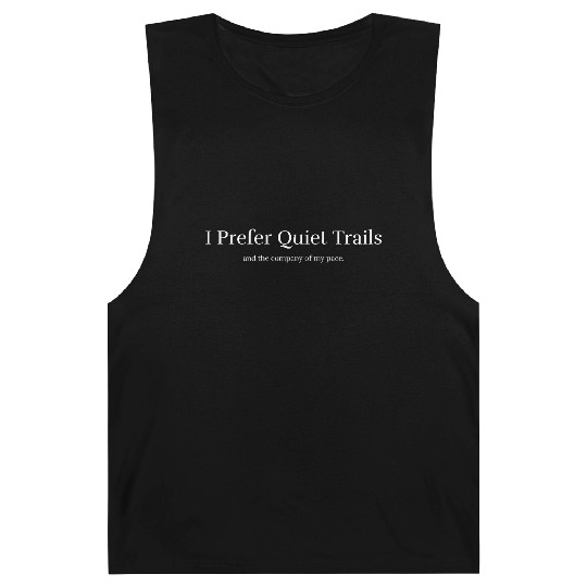 I Prefer Quiet Trails and the company of my pace Barnard Tanks