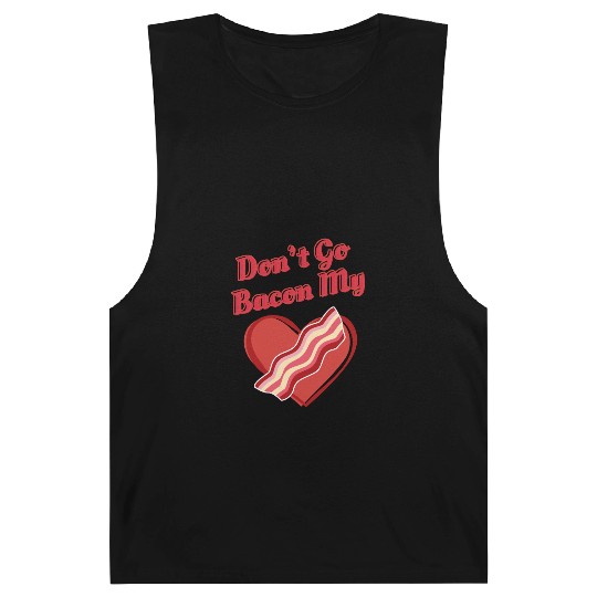 Don't Go Bacon My Heart Funny Cute Valentine's Day Barnard Tanks
