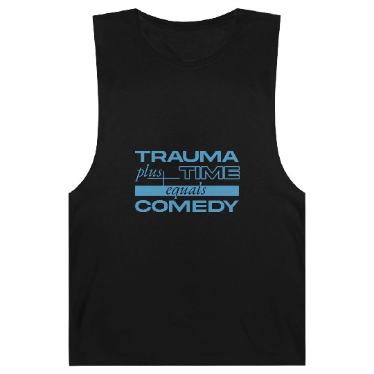 Trauma Plus Time Equals Comedy Design Barnard Tanks
