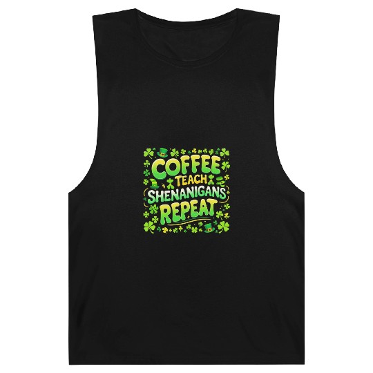 Coffee Teach Shenanigans Repeat Teacher St Patrick Barnard Tanks