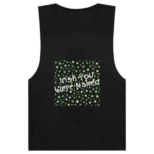 Irish You Were Naked sexy St. Patrick's Day Barnard Tanks