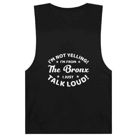 I Am Not Yelling I Am From The Bronx Barnard Tanks
