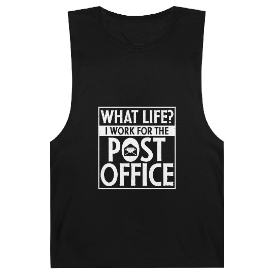 What Life? I Work For The Post Office Postal Worke Barnard Tanks