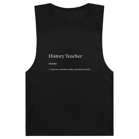 History Teacher Same as Normal Teacher Much Cooler Barnard Tanks