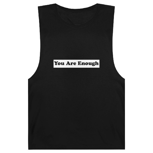 You Are Enough 1 - Let Friends Know They're Enough Barnard Tanks