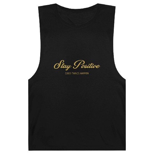 Stay Positive, GOOD THINGS HAPPEN, Unique Barnard Tanks