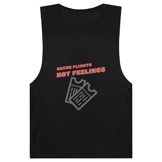 CATCH FLIGHTS NOT FEELINGS Barnard Tanks