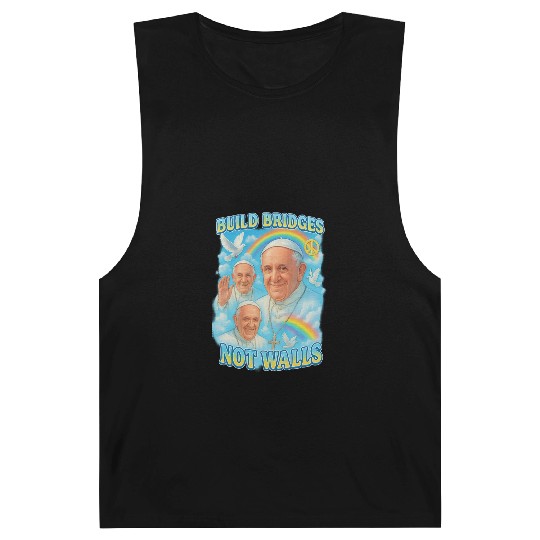 Pope Francis Build Bridges Not Walls Y2K Tribute Barnard Tanks