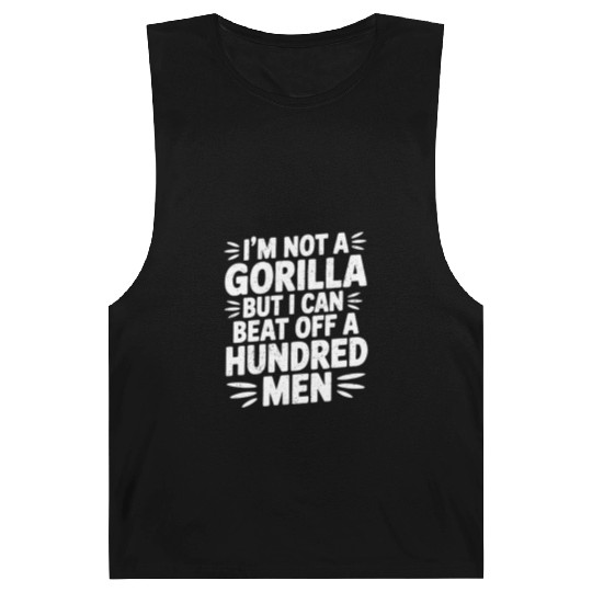 I’m Not A Gorilla But I Can Beat Off A Hundred Men Barnard Tanks