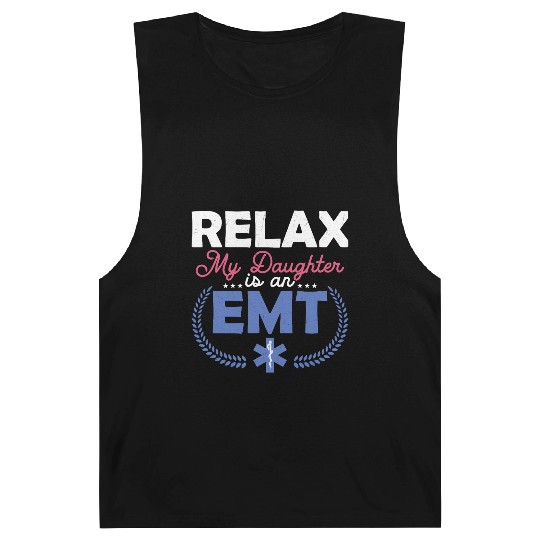 Relax My Daughter Is An EMT Paramedic Medical Tech Barnard Tanks