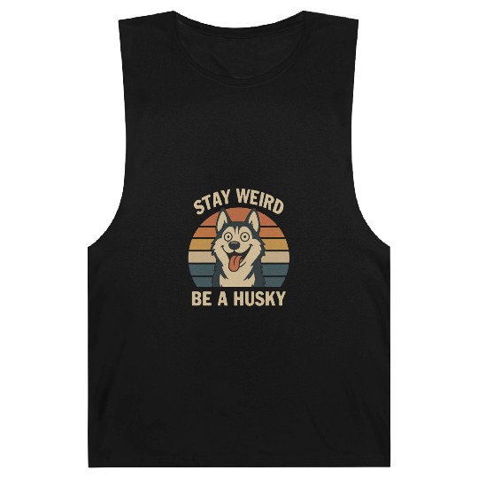 Stay Weird Be A Husky Barnard Tanks