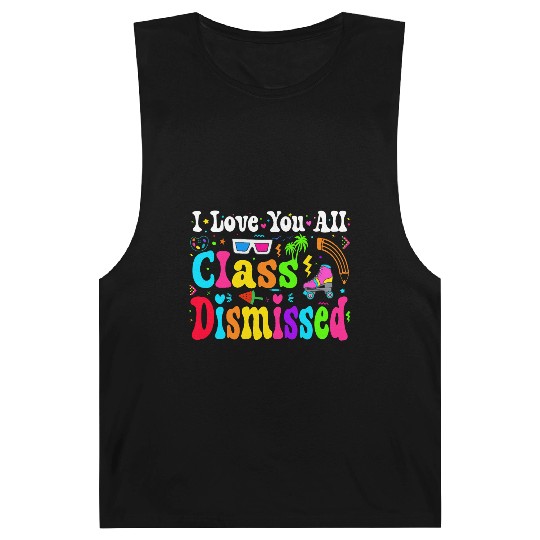 I Love You All Class Dismissed Last Day Of school Barnard Tanks