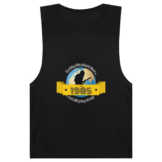 40th birthday Rocking this planet since 06/1985 Barnard Tanks