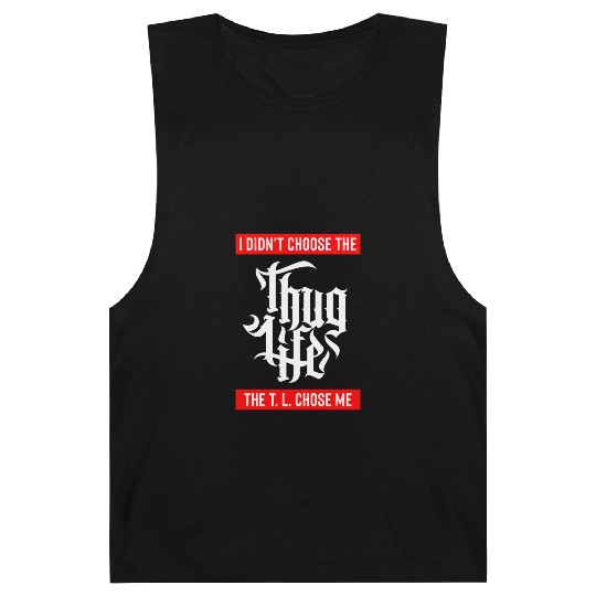 Thug Life Chose Me Funny Urban Quote Barnard Tanks