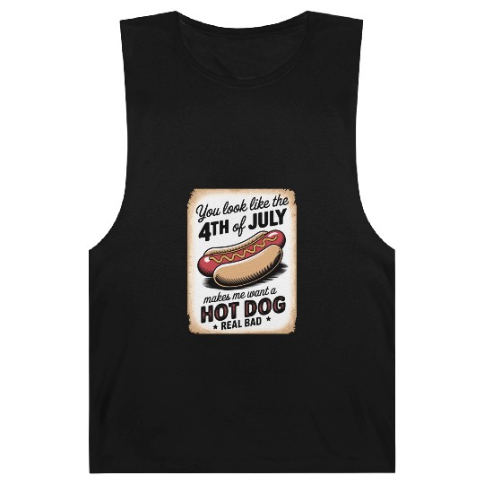 You Look Like 4th of July" Funny Hot Dog Sign Barnard Tanks