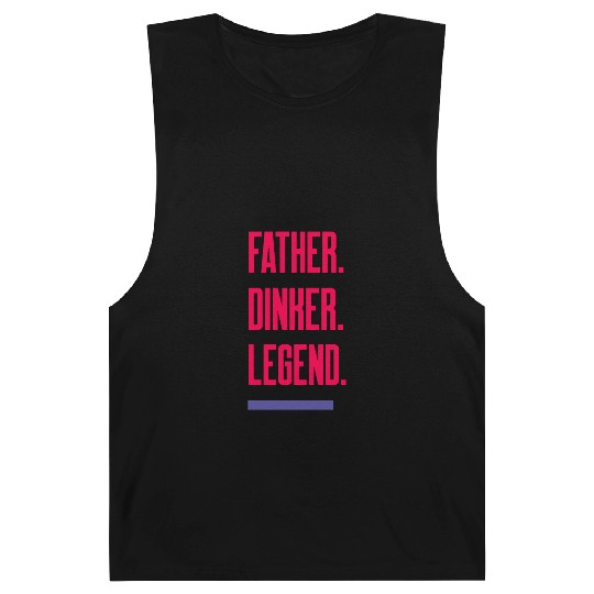 Father. Dinker. Legend. - Dad Pickleball Barnard Tanks