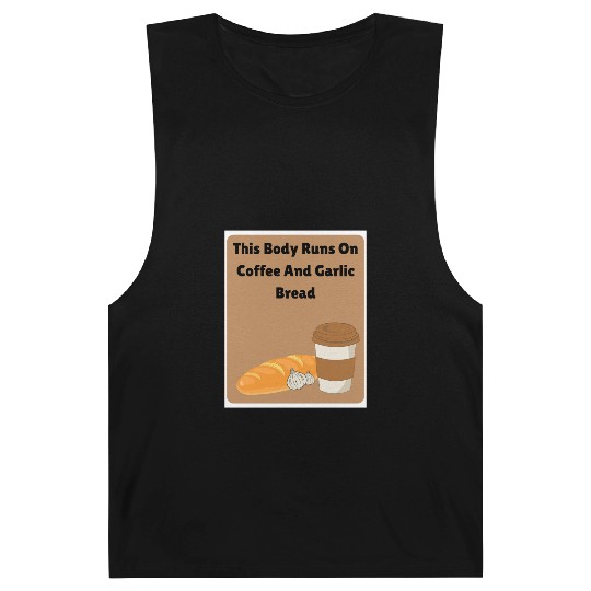 This body runs on coffee and garlic bread Barnard Tanks