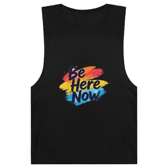 Be Here Now Mindfulness Inspirational Barnard Tanks