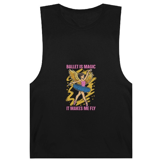 Ballet Is Magic It Makes Me Fly Dance Enthusiast Barnard Tanks