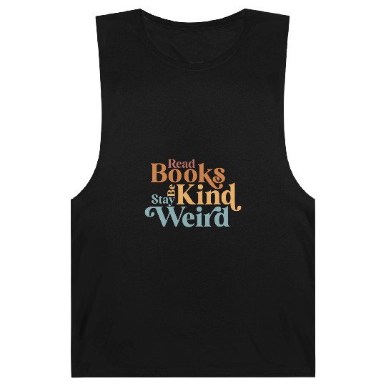 Read Books Be Kind Stay Weird Book Reader Barnard Tanks