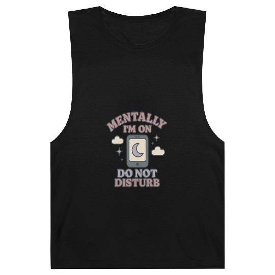 Mentally I’m on Do Not Disturb–Funny Mental Health Barnard Tanks