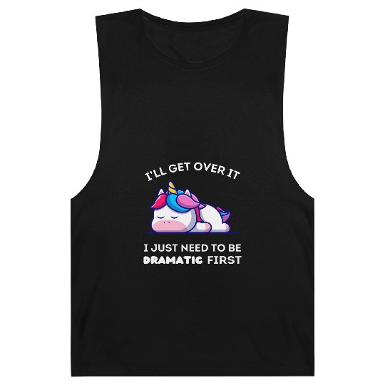 I'll Get Over It I Just Need to Be Dramatic First. Barnard Tanks