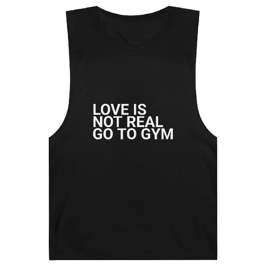 Love Is Not Real Go To Gymbodybuilding,exercise,fi Barnard Tanks