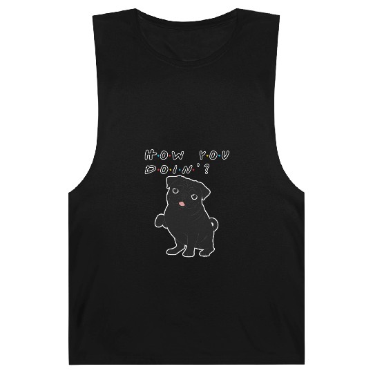 How You Doin’? Black Pug – Funny Friends TV Show Barnard Tanks