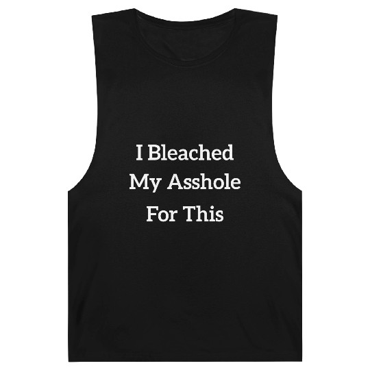 I Bleached My Asshole For This Barnard Tanks