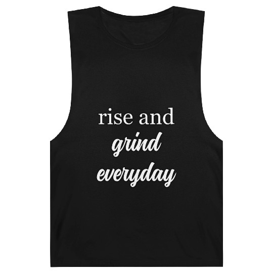 Start Your Day Right: Rise and Grind Motto	 Barnard Tanks