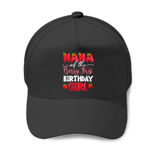 Nana Of The Berry First Birthday Girl Strawberry Family  Gifts Baseball Caps