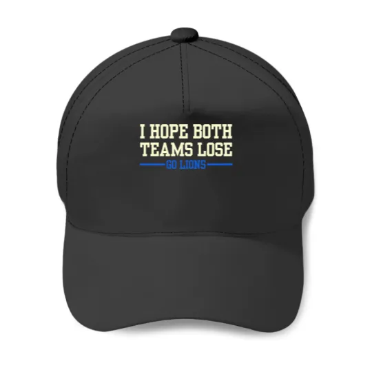 I Hope Both Teams Lose Go Lion Trends Gift Baseball Caps