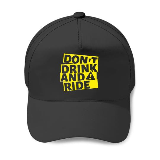 DONT DRINK AND RIDE Graphic Baseball Caps