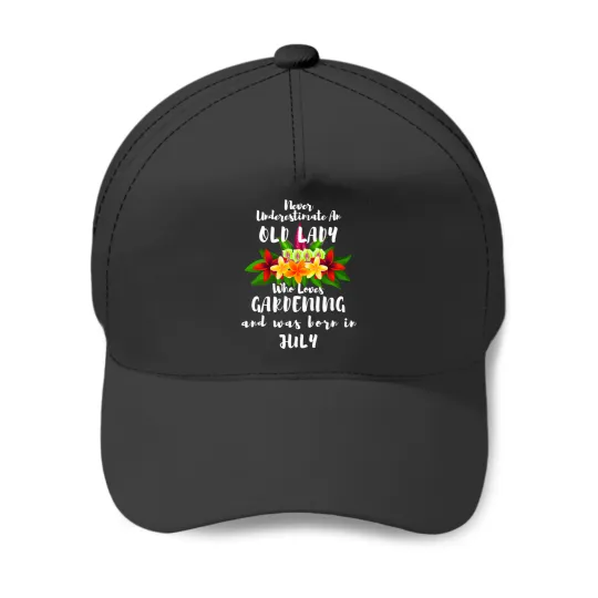 Discover Never Underestimate An Old Lady Who Loves Gardening July Baseball Caps