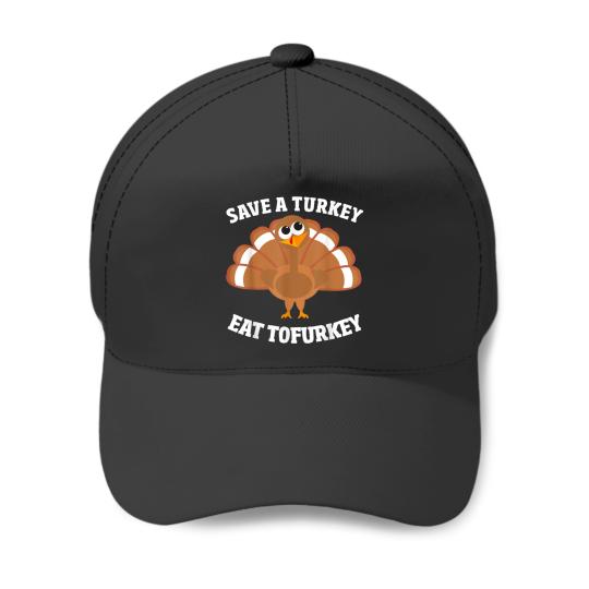 Save A Turkey Eat Tofurkey Vegan Thanksgiving Baseball Caps