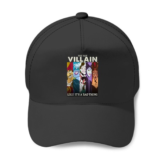 disneys Villains You Say Villain Like It's A Bad Thing Baseball Caps