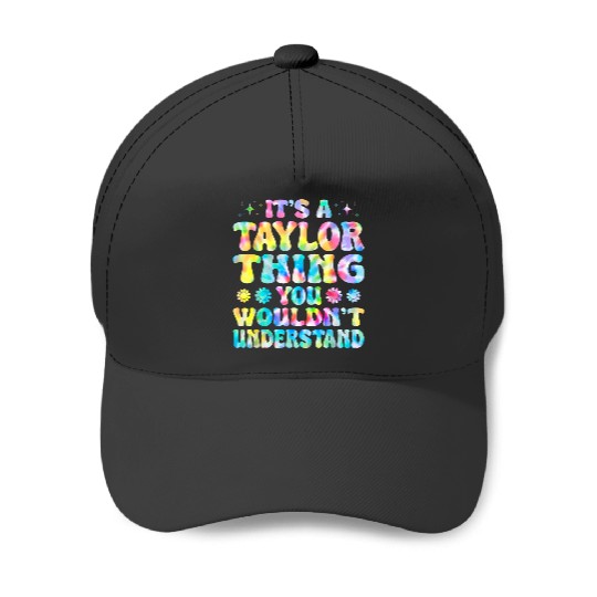 Discover It's A Taylor Thing You Wouldn't Understand Name Taylor Baseball Caps