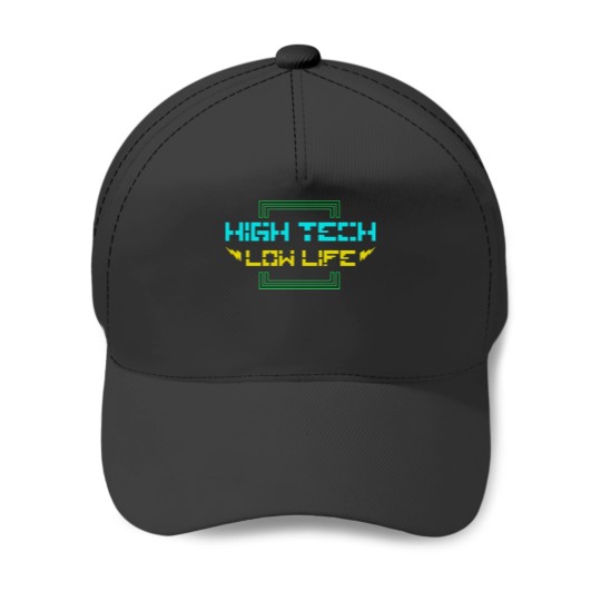 High Tech Low Life - Cyberpunk - Baseball Caps