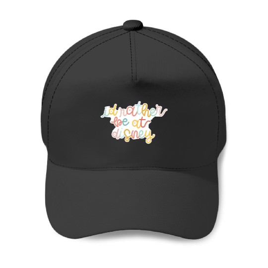 Discover I_d rather be at disney hand lettered Baseball Caps