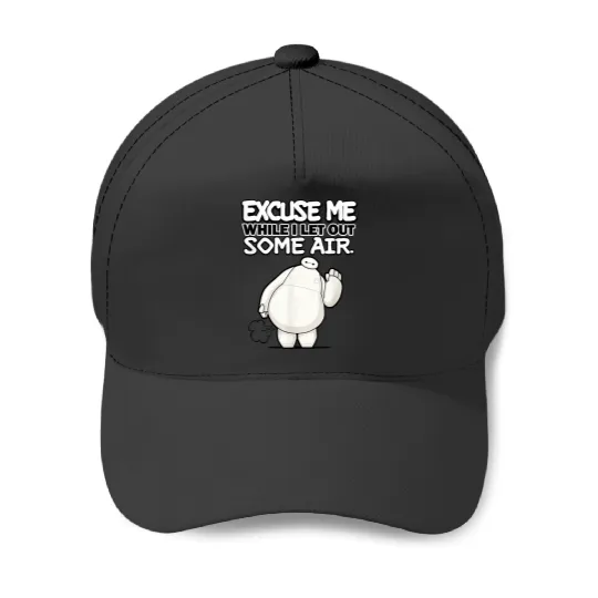Disneyss Big Hero 6 Excuse Me While I Let Out Some Air Funny Baseball Caps
