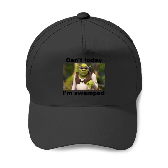 Cant today Im swamped Shrek Meme  : Shrek Same Swamp Forever , Shrek Shirt, Disney Fiona Princess , Shrek,Shrek Baseball Caps