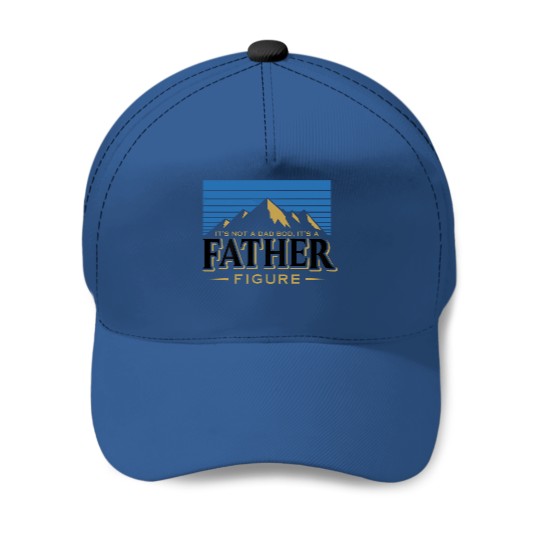 It's Not A Dad Bod It's A Father Figure Mountain  Baseball Caps