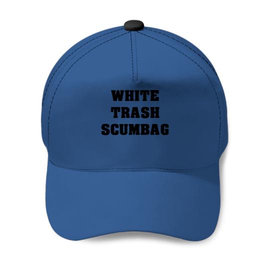 White Trash Scumbag Baseball Caps