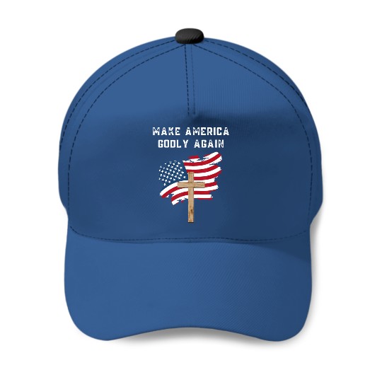 Make America Godly Again for Patriotic Christians Baseball Caps