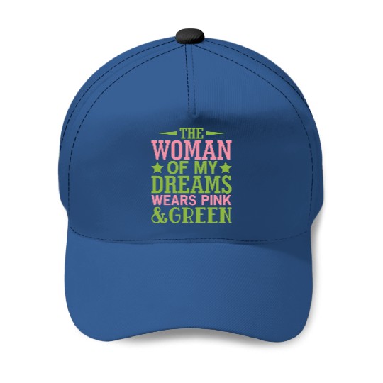 The Woman Of My Dreams Wears Pink & Green HBCU AKA Baseball Caps