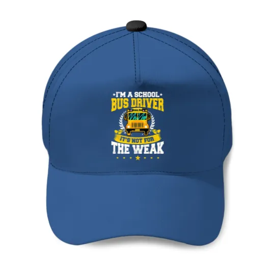 School Bus Driver Gifts Driving A Bus Is Not For The Weak Baseball Caps