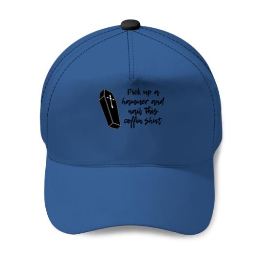 Nail this coffin shut - Schitt's Creek - Schitts Creek - Baseball Caps