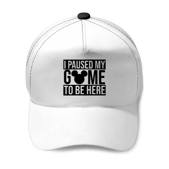 I Paused My Game To Be Here Disney Baseball Caps, Disney Baseball Caps, Disneyworld Baseball Caps, Mickey Baseball Caps